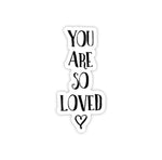 You Are So Loved Sticker